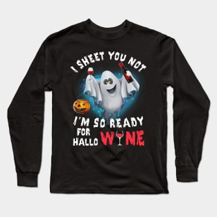 I Sheet You Not I'm So Ready For Hallo Wine Long Sleeve T-Shirt